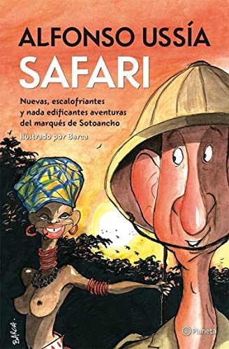 Safari: Nuevas, escalofriantes y nada edificantes aventuras del marqués de Sotoancho (Planeta)