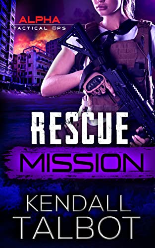 Rescue Mission (Alpha Tactical Ops Book 3)