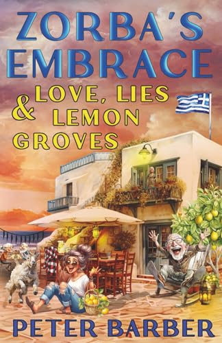 Zorba'S Embrace: Love, Lies And Lemon Groves: 3 (Zorba'S Taverna)