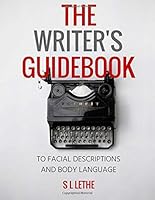 The Writer's Guidebook to Facial Descriptions and Body Language 1721959025 Book Cover