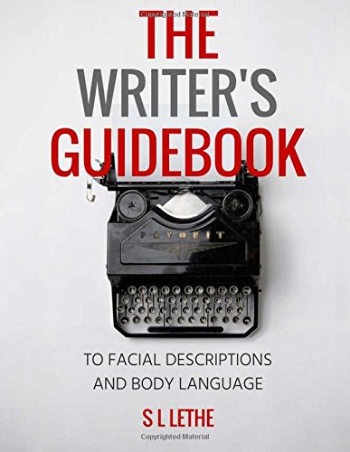 The Writer's Guidebook to Facial Descriptions and Body Language
