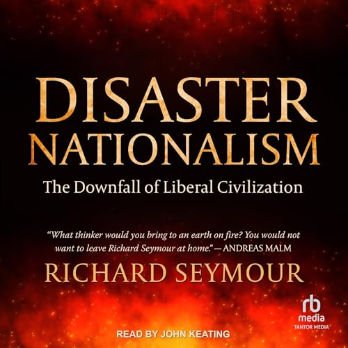 Disaster Nationalism by Richard Seymour episode artwork