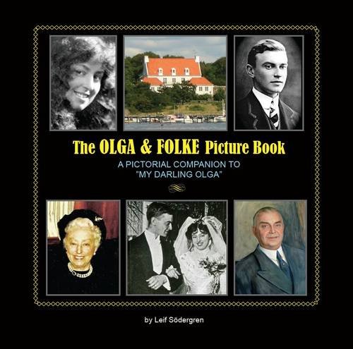 The Olga & Folke Picture Book: A Pictorial Companion to "My Darling Olga", My Swedish Grandfather's Love Letters to My American Grandmother 1909-1961