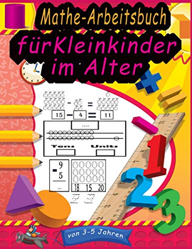Mathe-Arbeitsbuch für Kleinkinder im Alter von 3-5 Jahren: Math Drills Additions- und Subtraktionsaktivitäten für die Vorschule zum Kindergarten. ... Activity Books) (german edition)