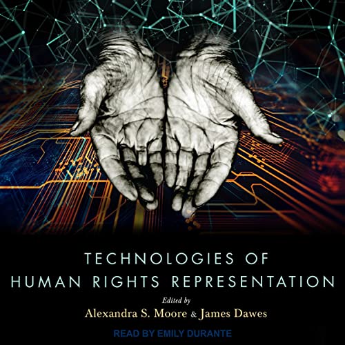 Technologies of Human Rights Representation by Alexandra S. Moore - editor, James Dawes - editor episode artwork