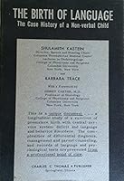 Birth of Language: The Case History of a Non-verbal Child B000L3RP22 Book Cover