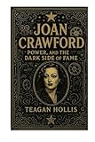  Joan Crawford: Beauty, Power, And The Dark Side Of Fame