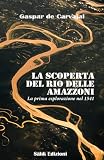 amazzonia brasile  La scoperta del Rio delle Amazzoni: La prima esplorazione nel 1541