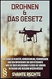  Drohnen und das Gesetz: Der Guide zu Plakette, Kennzeichnung, Führerschein und dem Datenschutz bei der Fotografie. Was Sie über das Drohnen fliegen mit Kamera im Urlaub und Ausland wissen müssen.
