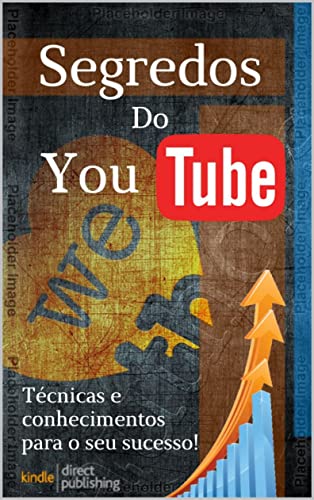Segredos do YouTube: Técnicas e conhecimentos para o seu Sucesso!