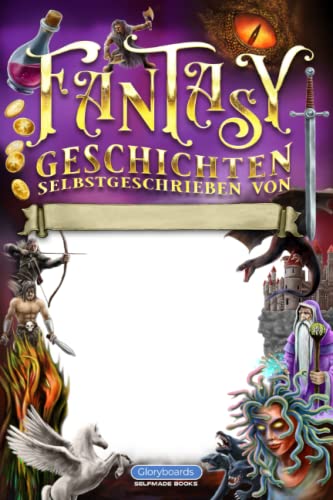 FANTASY Geschichten selbst geschrieben von (GLORYBOARDS SELFMADE BOOKS)