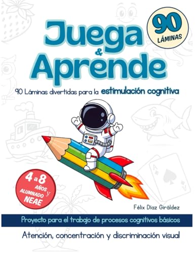 Juega y Aprende: 90 láminas divertidas para la estimulación cognitiva en niños de 4 a 8 años (Procesos cognitivos y psicológicos básicos)