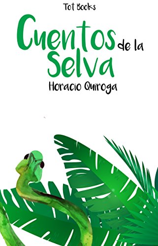 Cuentos de la Selva de Horacio Quiroga (Ilustraciones) (Spanish Edition)