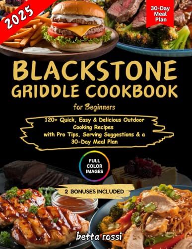 Blackstone Griddle Cookbook For Beginners: 120+ Quick, Easy & Delicious