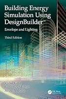 Building Energy Simulation Using DesignBuilder™: Envelope and Lighting 1032913851 Book Cover