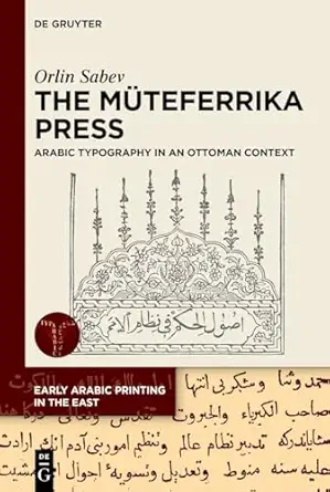 The Müteferrika Press: Arabic Typography in an Ottoman Context book cover