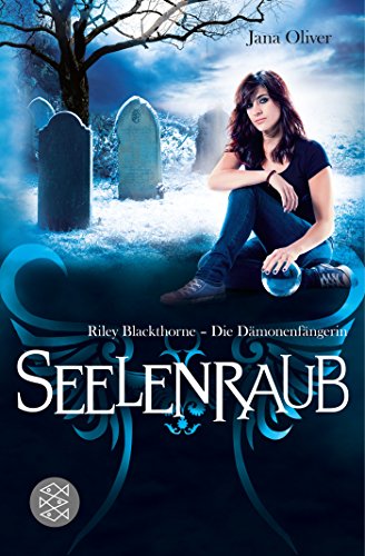 Seelenraub: Riley Blackthorne - Die Dämonenfängerin