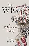 wigo wigo mp3 free download  The Wig: A Harebrained History