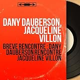 Brève rencontre : Dany Dauberson rencontre Jacqueline Villon (Mono Version)