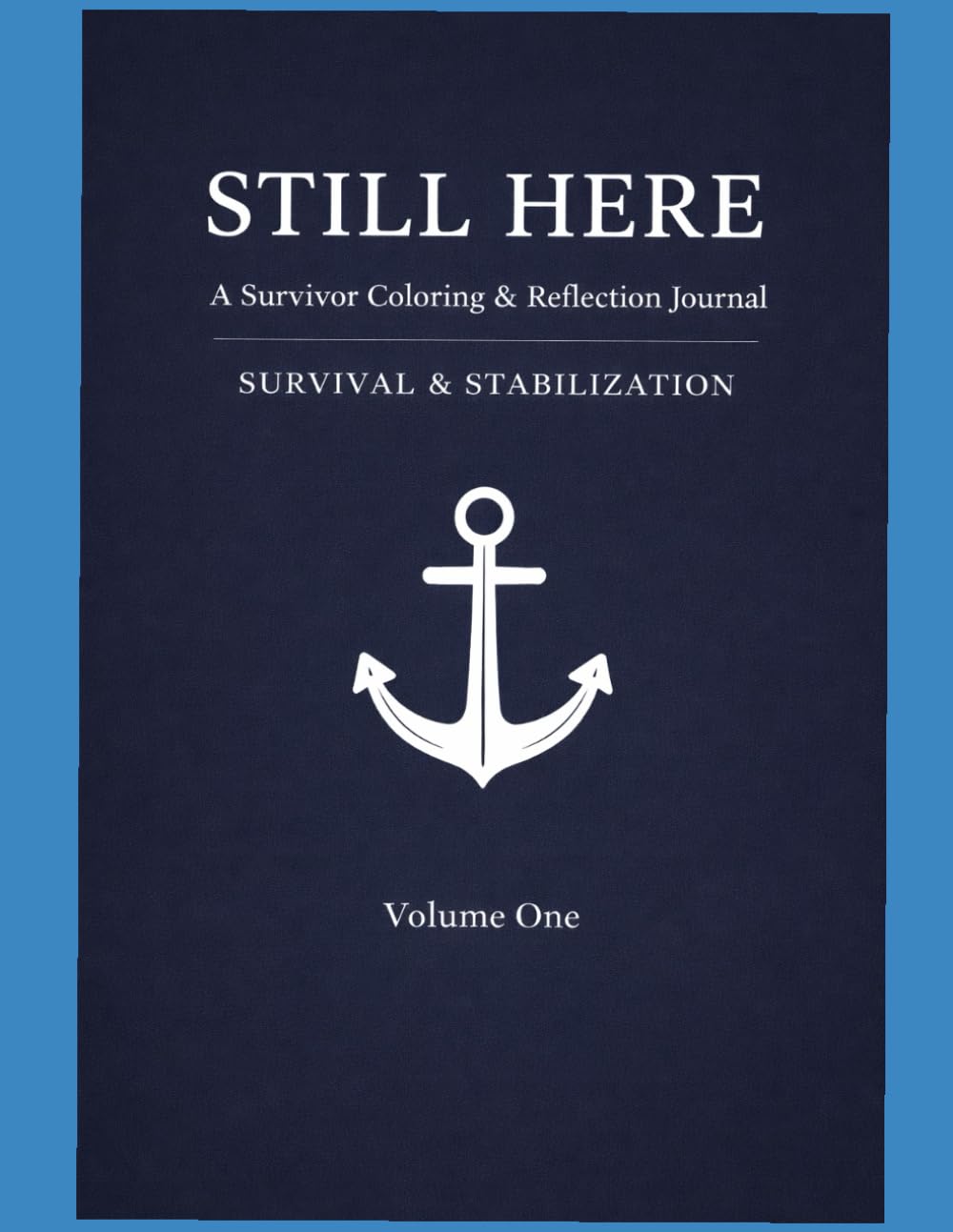 STILL HERE VOLUME ONE: Survival & Stabilization,
