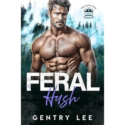 Feral Hush: A possessive mountain man, mute heroine, healing, found family romance