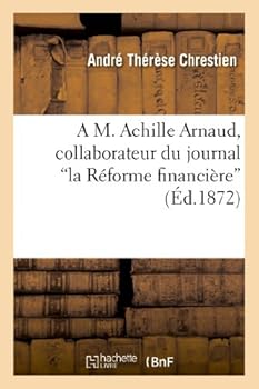 Paperback A M. Achille Arnaud, Collaborateur Du Journal La Réforme Financière [French] Book