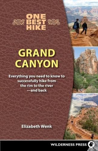 One Best Hike: Grand Canyon: Everything You Need to Know to Successfully Hike from the Rim to the River―and Back