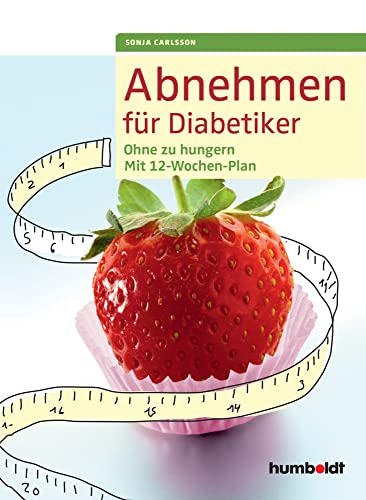 Preisvergleich Produktbild Abnehmen für Diabetiker: Ohne zu hungern - Mit 12-Wochen-Plan