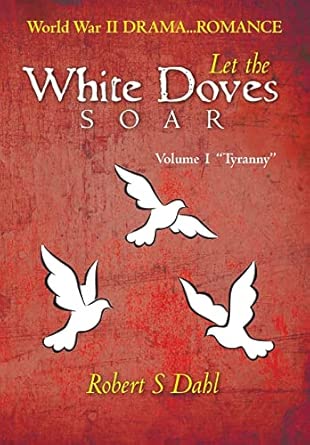 Let the White Doves Soar: Volume I: 