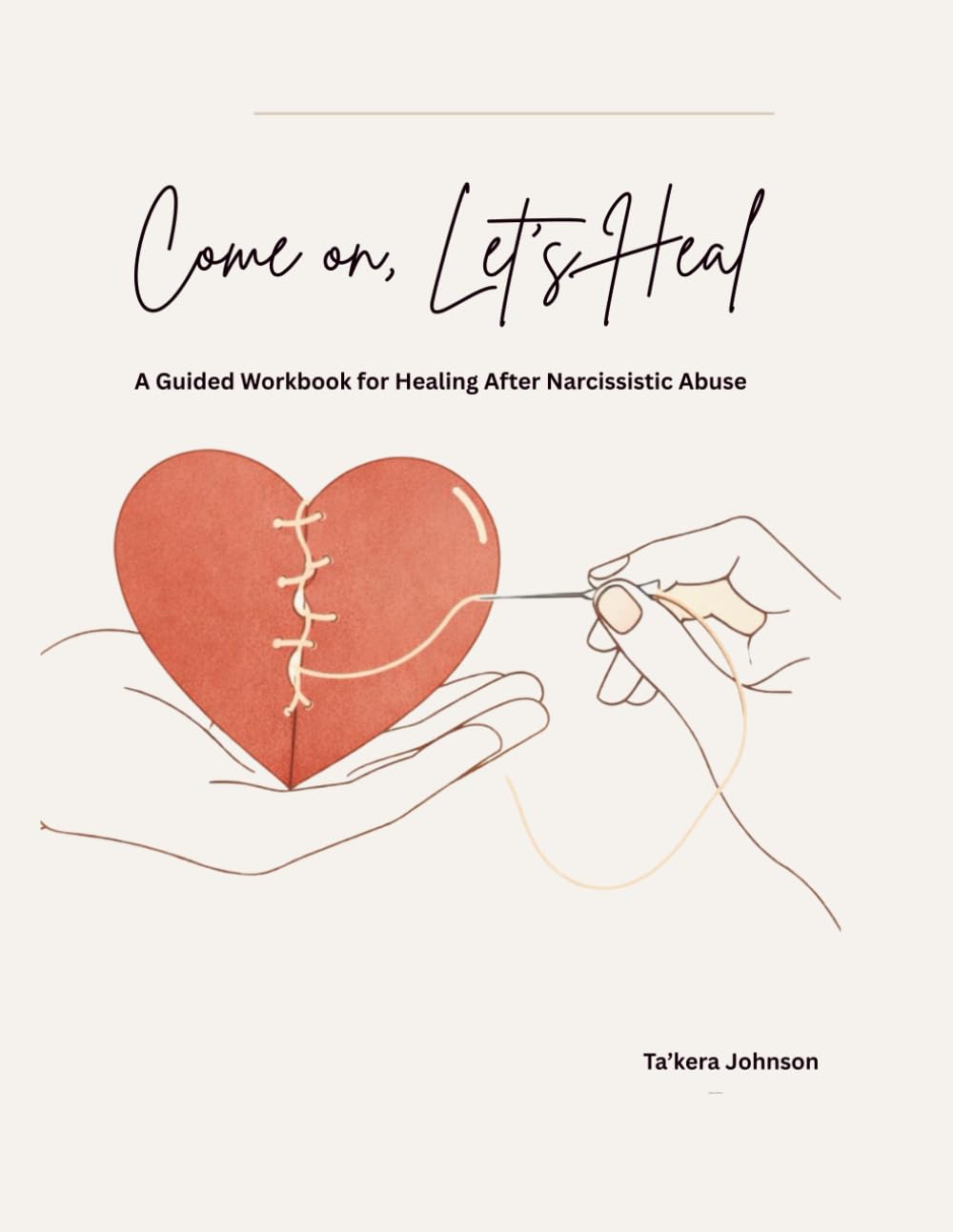 Come on, Let’s Heal: A Guided Workbook for Healing After Narcissistic Abuse