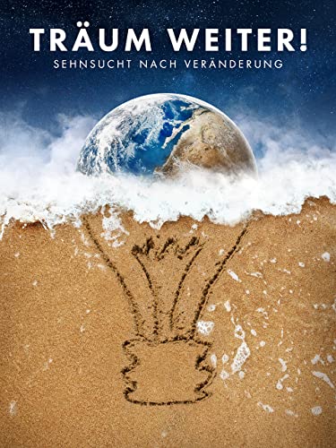 Träum Weiter! Sehnsucht nach Veränderung