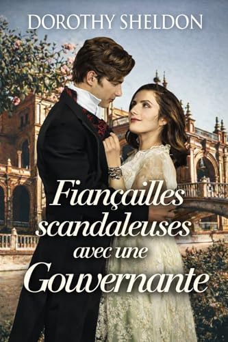 Fiançailles scandaleuses avec une gouvernante: Une Romance Historique (Mariages de convenance à l’époque de la Régence t. 3)