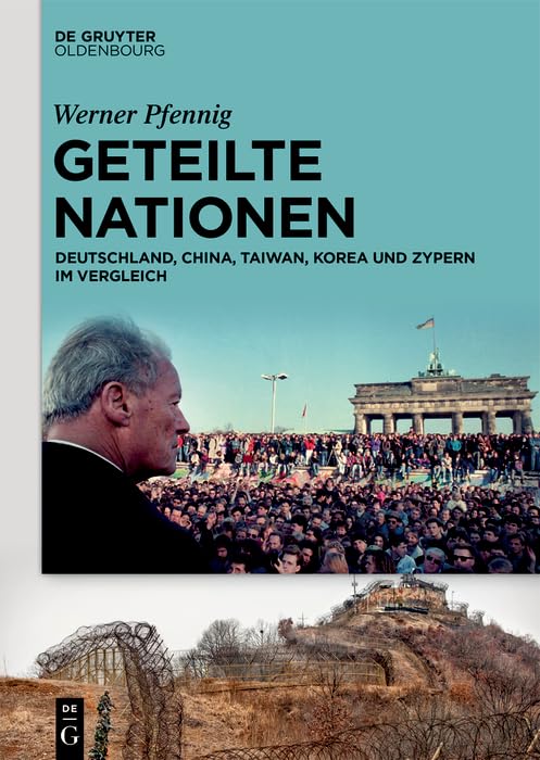 Geteilte Nationen: Deutschland, China, Taiwan, Korea und Zypern im Vergleich