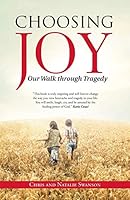 Choosing Joy: Our Walk Through Tragedy 1512709042 Book Cover