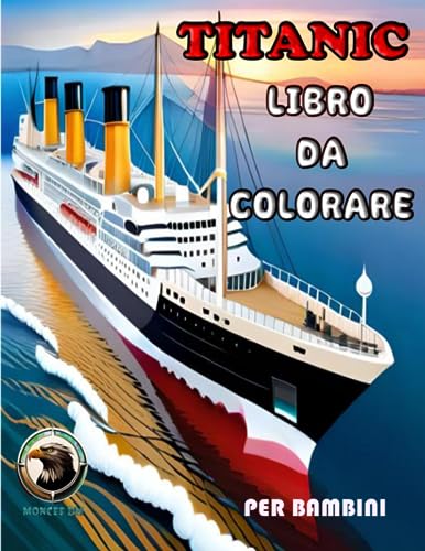 Titanic Libro Da Colorare per Bambini: Divertente Titanic Attività Di Colorazione . Grande Titanic Colorazione E Attività Libro per Bambini E Bambini. Che Amano Esplorare La Vita Di Mare.