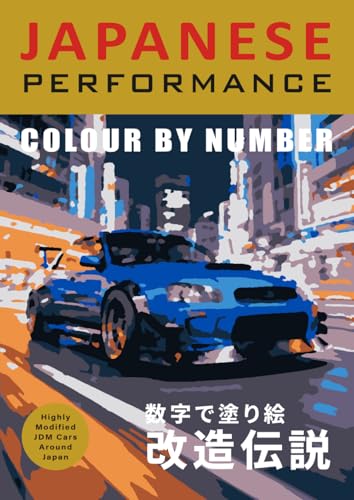 COLOUR BY NUMBER: Japanese Performance & Street Legends - The Ultimate JDM Tuner Car Collection