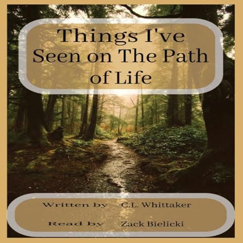 Things I've Seen on the Path of Life by C.L. Whittaker episode artwork