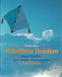 drachen bauanleitung  Asiatische Drachen. Kampfdrachen und andere Fesseldrachen. Mit Bauanleitungen und Plänen.