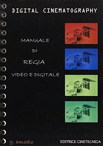  Digital cinematography. Manuale di regia video e digitale
