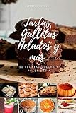  Tartas, Galletas, Helados y mas. 150 Recetas dulces y prácticas.