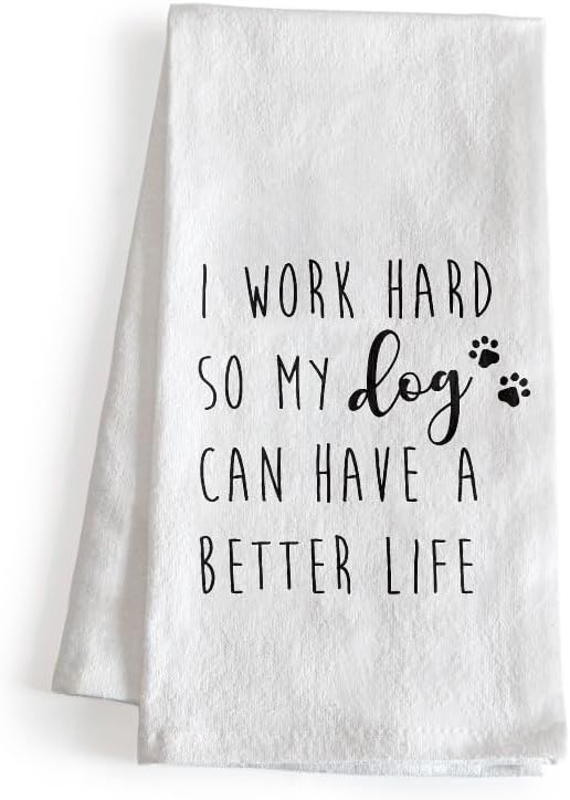 MAINEVENT I Work Hard So My Dog Can Have a Better Life Kitchen Towel 18x24 Inch, Funny Dog Dish Towel