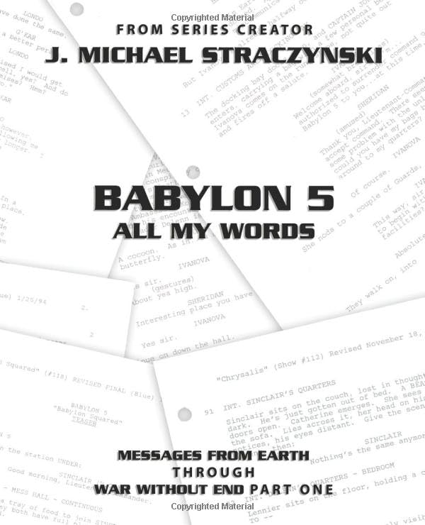 Babylon 5 All My Words Volume 5: Messages from Earth through War Without End: Part One