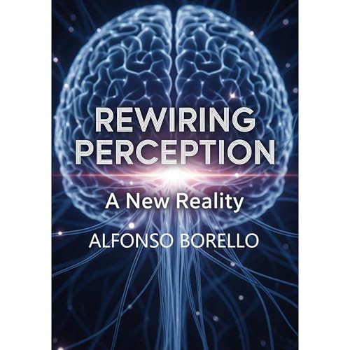 Rewiring Perception: A New Reality Audiolibro Por Alfonso Borello arte de portada