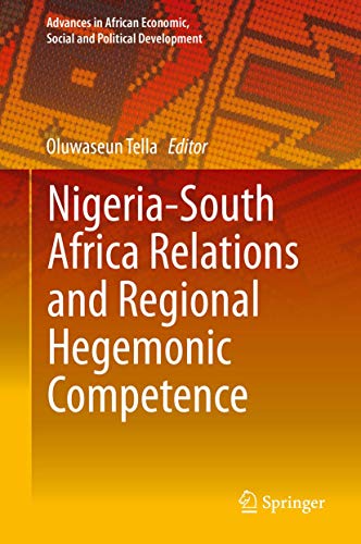 Nigeria-South Africa Relations and Regional Hegemonic Competence (Advances in African Economic, Social and Political Development)