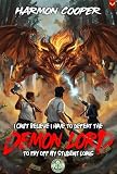 I Can't Believe I Have to Defeat the Demon Lord to Pay Off My Student Loans: (A LitRPG Adventure)