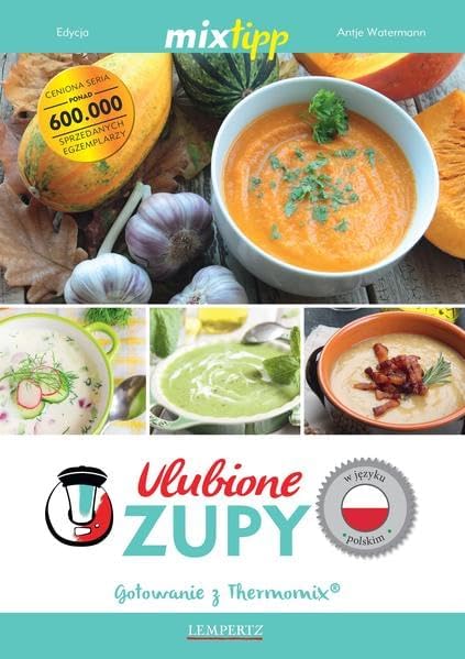 Ulubione Zupy - Gotowanie z Thermomix (Polish Edition) Paperback โ October 1, 2015