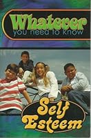 Whatever you need to know: Self Esteem 1583343415 Book Cover