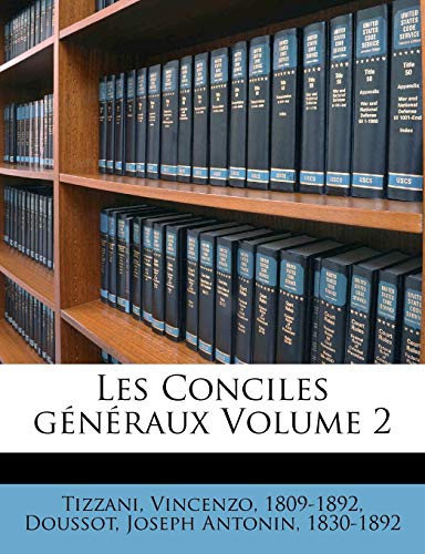 Les Conciles généraux Volume 2 (French Edition)