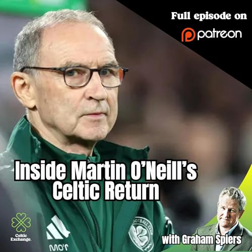 Inside Martin O&rsquo;Neill&rsquo;s Celtic Return &ndash; With Graham Spiers (Preview) Podcast Por  arte de portada