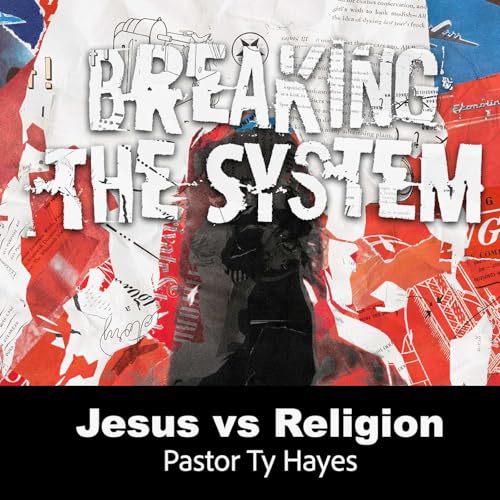 Jesus vs Religion | Mark 2:18-3:6 | Pastor Ty Hayes